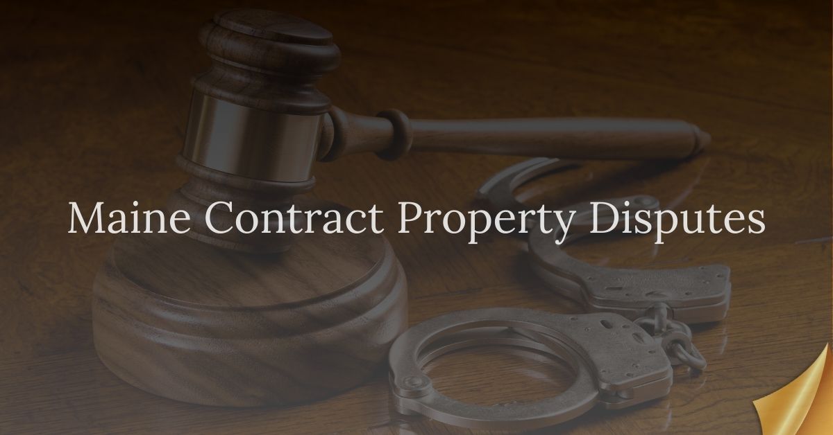 Maine Contract Property Disputes